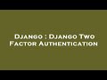 Django : Django Two Factor Authentication