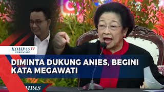 Diminta Dukung Anies di Pilkada, Megawati: Mau Nurut ?