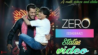 Zero: Issaqbaazi status videos || Shahrukh khan, Salman khan, Katrina Kaif