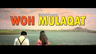 Woh Mulaqat (Video Song) - Madhur Sharma | Vishal Pande | Chirag Soni |