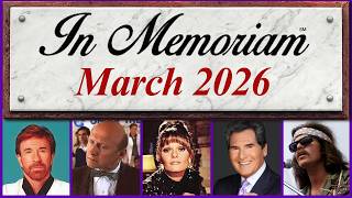 In Memoriam March 2026: Famous Faces We Lost in March 2026