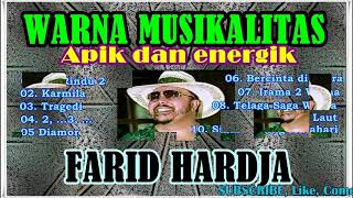 # FARID HARDJA # TERBAIK DAN TERPOPULER # Warna Musikalitas Apik dan Energik #