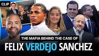 The Mafia Behind The Case Of Felix Verdejo Sanchez - Justicia Para 'Keishla Rodriguez Ortiz