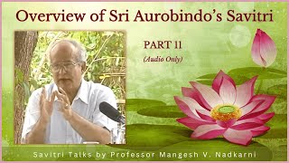 Prof. Mangesh Nadkarni: Savitri Overview | 11. Book 6 Canto 2