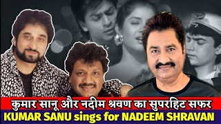 Kumar Sanu Sings For Nadeem Shravan | कुमार सानू और नदीम श्रवण के  Superhit Songs