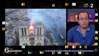2 ans après, le récit des sauveteurs de Notre Dame - 6 A La Maison - 14/04/2021
