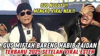 Gus Miftah Bareng Habib Zaidan Terbaru 2025 Kembali Satu Panggung Setelah Viral Esteh