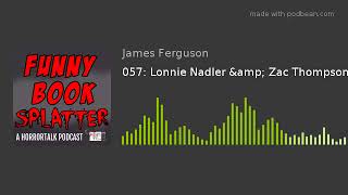 057: Lonnie Nadler &amp; Zac Thompson