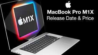 Apple MacBook Pro M1X Release Date and Price – It’s Coming!
