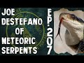 Joe DeStefano of Meteoric Serpents | THP - #207