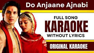 Do Anjaane Ajnabi - Karaoke Full Song | Without Lyrics