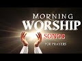 Best Morning Worship Songs For Prayers 2022 - 1 Hour Nonstop Praise And Worship Songs