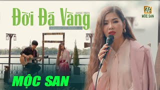 Đời Đá Vàng - Mộc San (Stac Vũ Thành An) | NHẠC XƯA ACOUSTIC BẤT HỦ | OFFICIAL MUSIC VIDEO