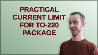 Electronics: Practical current limit for TO-220 package