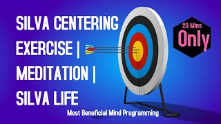 Silva Centering Exercise || Silva Centering for Powerful Mind || MEDITATION | SILVA LIFE SYSTEM