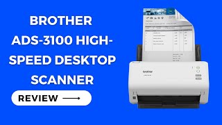 Brother ADS-3100: Streamline Your Workflow with this High-Speed Desktop Scanner