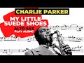 MY LITTLE SUEDE SHOES [alto sax] CHARLIE PARKER [play along]