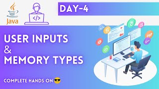Day-4 | User Input and Memory Types | JAVA Tutorial | JAVA Full Course