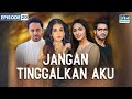 Jangan Tinggalkan Aku - Episode 20 | Bahasa Indonesia