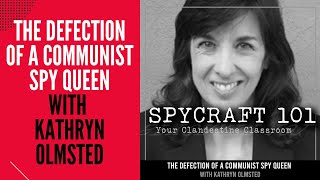 Podcast Episode #138 - The Defection of a Communist Spy Queen with Kathryn Olmsted