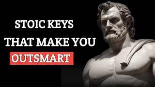 10 Stoic Keys That Make You OUTSMART Everybody Else | Stoicism | Stoic Elysium