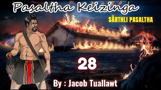 SÂRTHLI PASALTHA KEIZÎNGA LEH DARHUAI PATHUM  - 28 || By : Jacob Tuallawt