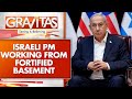 Why is Netanyahu in a Fortified Bunker?  | GRAVITAS