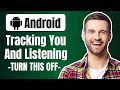 Your Android Phone Tracking You and Listening. TURN THIS OFF