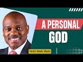 A Personal God | Pastor Randy Skeete