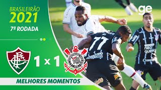 FLUMINENSE 1 X 1 CORINTHIANS | MELHORES MOMENTOS | 7ª RODADA BRASILEIRÃO 2021 | ge.globo