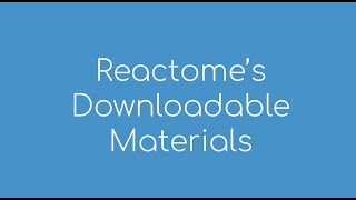 Reactomes Downloadable materials