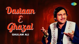 Dastaan -  E - Ghazal | Ghulam Ali Ghazals | Yeh Dil Yeh Pagal Dil Mera | Chupke Chupke Raat Din