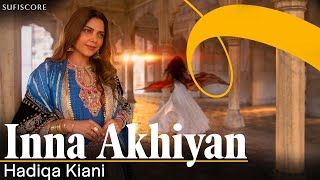 Inna Akhiyan (Official Music Video) | Hadiqa Kiani | New Punjabi Song | Sufiscore