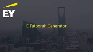 EY E-Fatoorah Generator for your e-invoicing compliance needs