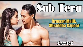 Sab Tera Full Song With Lyrics | Baaghi | Armaan Malik, Shraddha Kapoor | Amaal Malik, Sanjeev Ch.