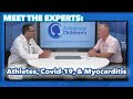 Meet the Experts: Athletes, COVID, & Myocarditis. Are there lingering symptoms from COVID-19?