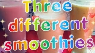 Sadex cabitaan oo kaladuwan/Three different smoothies