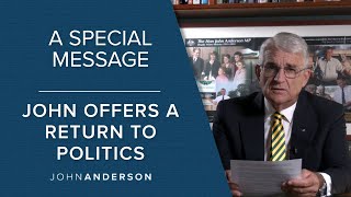 John Anderson Offers a Return to Politics | A Special Message