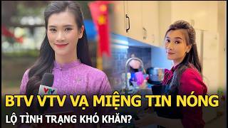 BTV VTV vạ miệng tin nóng, lộ tình trạng khó khăn?