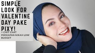 MAKEUP VALENTINE SUPER SIMPLE  + CHIT CHAT PERSIAPAN NIKAH LOW BUDGET | PIXY 4 BEAUTY BENEFITS