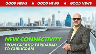 Big Update | Greater Faridabad to Gurgaon in Just Minutes!