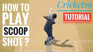 How to play scoop shot ? cricket19 TUTORIAL