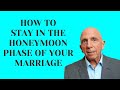 How to Stay in the Honeymoon Phase of Your Marriage | Paul Friedman