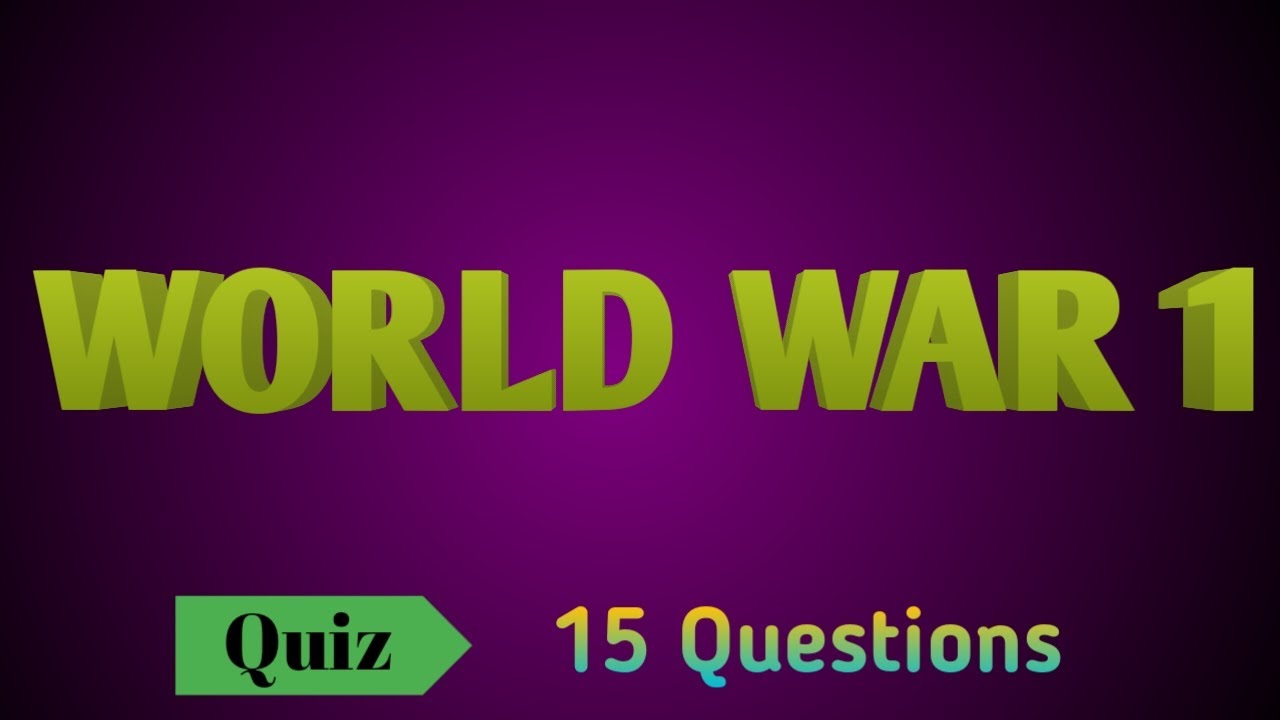 WORLD WAR 1 QUIZ / WORLD WAR 1 GK Questions And Answers / MOST ...