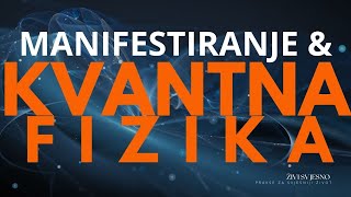 Manifestiranje \u0026 KVANTNA FIZIKA | Uloga promatrača u kreiranju realnosti