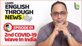 How To Learn English Through NEWS? Ep 01 - Second Covid-19 Wave In India | News Vocabulary & Phrases