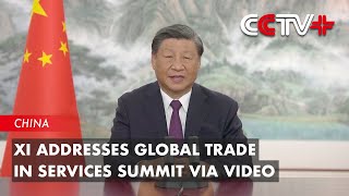 Xi Addresses Global Trade in Services Summit via Video