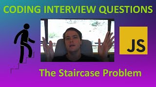 Coding Interview Questions | The Staircase Problem (JavaScript)