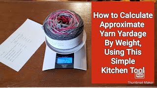 How to Calculate Approx. Yarn Yardage By Weight, Using a Kitchen Scale | $20 CAD Wal-Mart