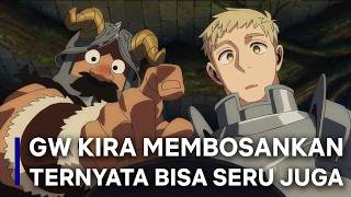 Gw Salah, Ternyata Dungeon Meshi Ga Sejelek Itu